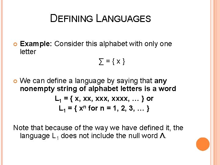 DEFINING LANGUAGES Example: Consider this alphabet with only one letter ∑={x} We can define