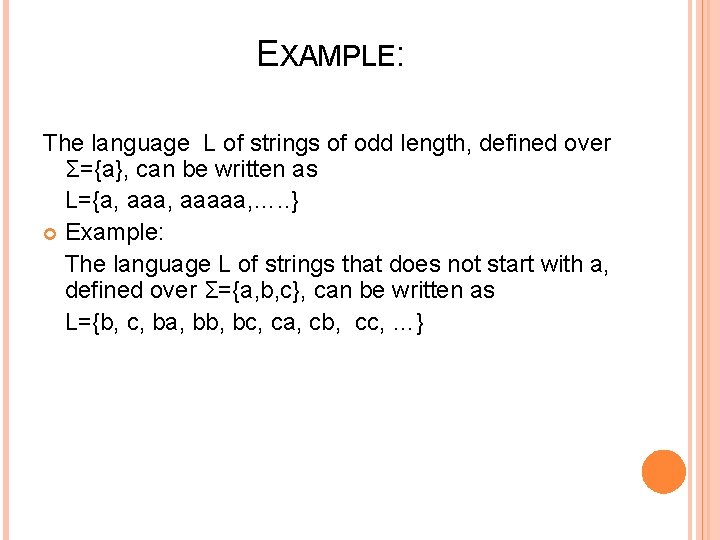 EXAMPLE: The language L of strings of odd length, defined over Σ={a}, can be