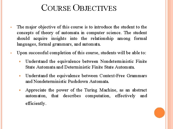 COURSE OBJECTIVES The major objective of this course is to introduce the student to