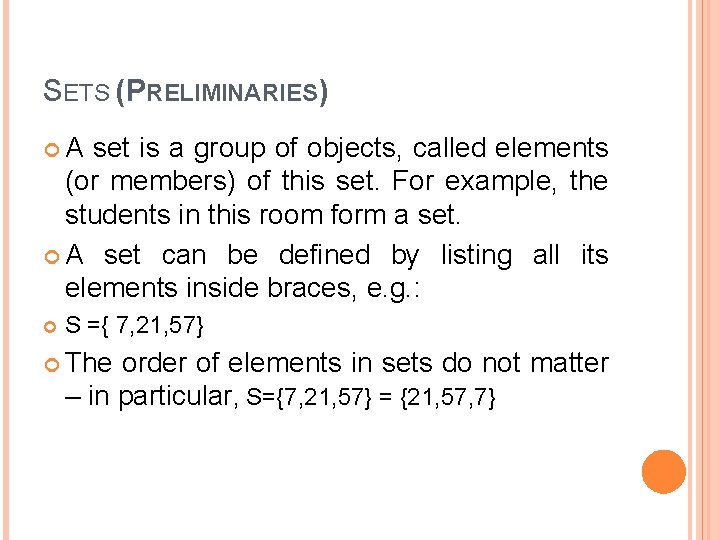 SETS (PRELIMINARIES) A set is a group of objects, called elements (or members) of