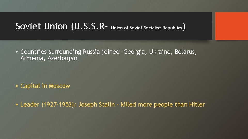 Soviet Union (U. S. S. R- Union of Soviet Socialist Republics ) • Countries