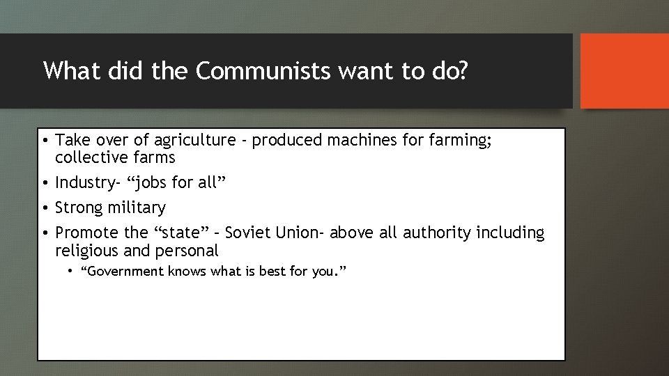 What did the Communists want to do? • Take over of agriculture - produced