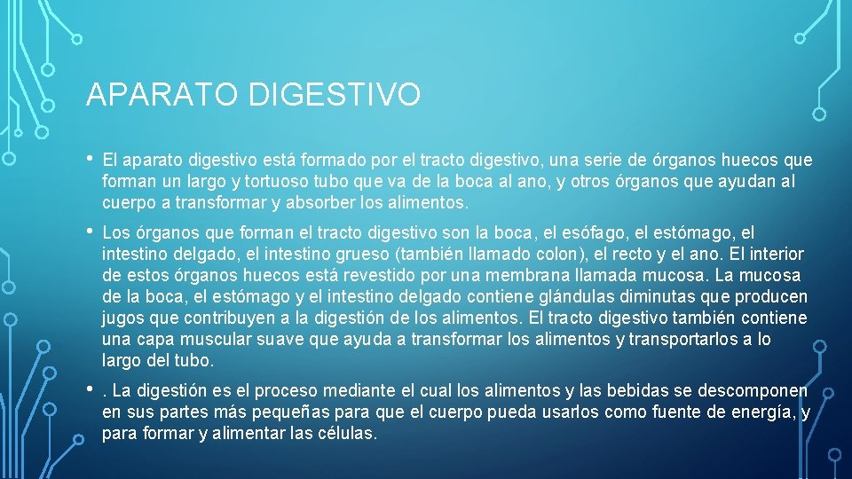 APARATO DIGESTIVO • El aparato digestivo está formado por el tracto digestivo, una serie