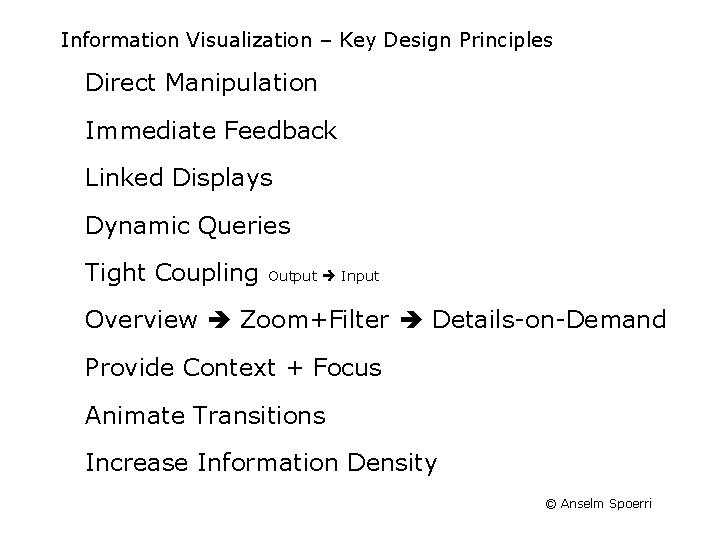 Information Visualization – Key Design Principles Direct Manipulation Immediate Feedback Linked Displays Dynamic Queries Information Visualization – Key Design Principles Direct Manipulation Immediate Feedback Linked Displays Dynamic Queries