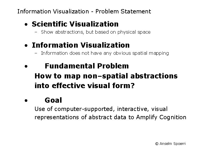 Information Visualization - Problem Statement • Scientific Visualization – Show abstractions, but based on Information Visualization - Problem Statement • Scientific Visualization – Show abstractions, but based on