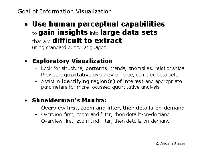 Goal of Information Visualization • Use human perceptual capabilities to gain insights into large Goal of Information Visualization • Use human perceptual capabilities to gain insights into large
