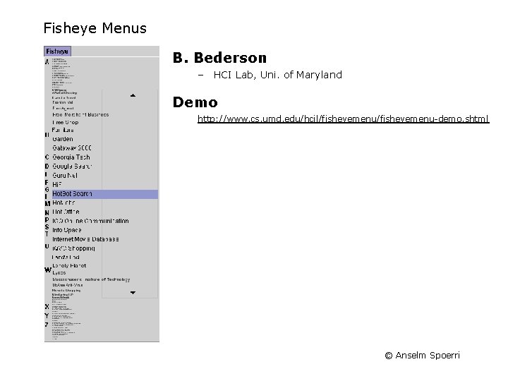 Fisheye Menus B. Bederson – HCI Lab, Uni. of Maryland Demo http: //www. cs. Fisheye Menus B. Bederson – HCI Lab, Uni. of Maryland Demo http: //www. cs.