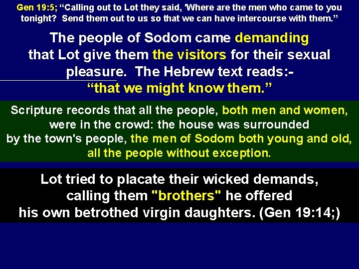 Gen 19: 5; “Calling out to Lot they said, 'Where are the men who