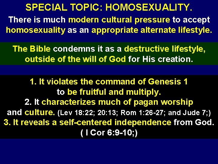 SPECIAL TOPIC: HOMOSEXUALITY. There is much modern cultural pressure to accept homosexuality as an