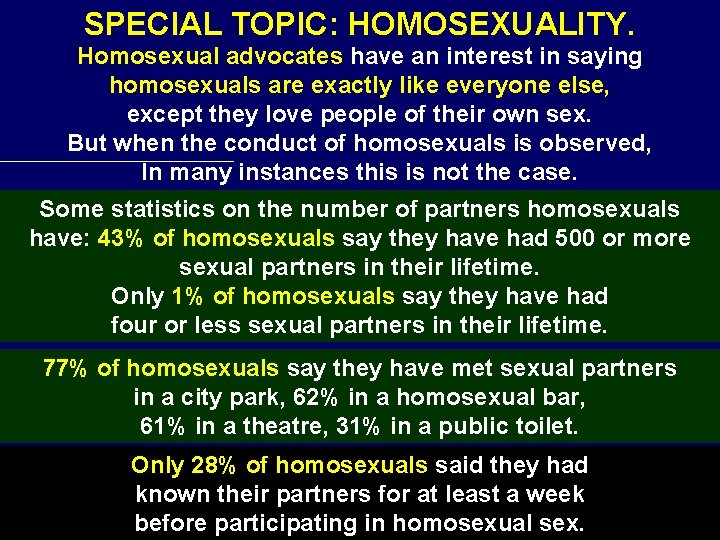 SPECIAL TOPIC: HOMOSEXUALITY. Homosexual advocates have an interest in saying homosexuals are exactly like
