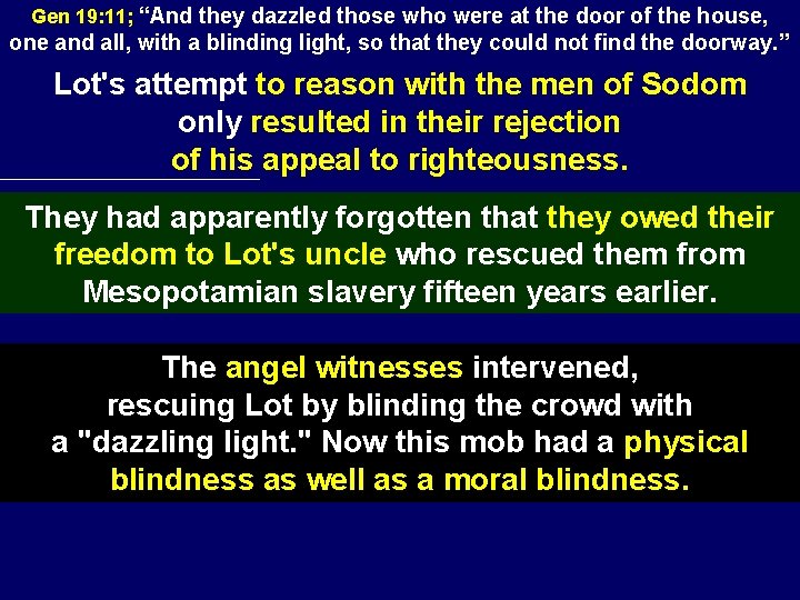 Gen 19: 11; “And they dazzled those who were at the door of the