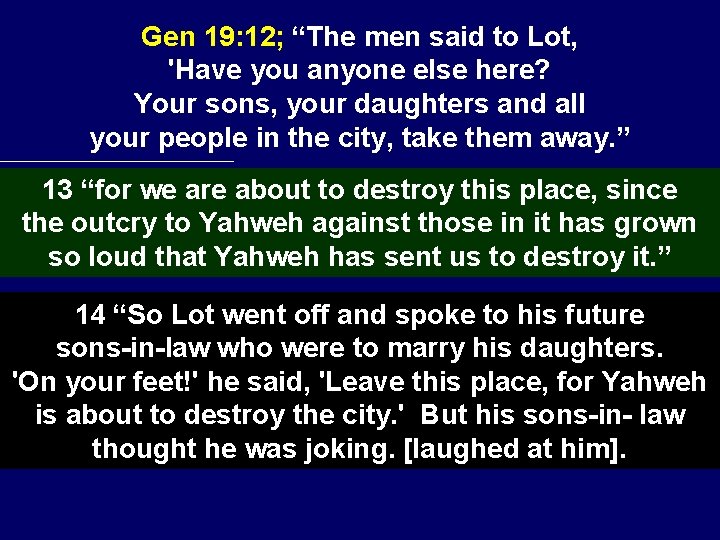Gen 19: 12; “The men said to Lot, 'Have you anyone else here? Your