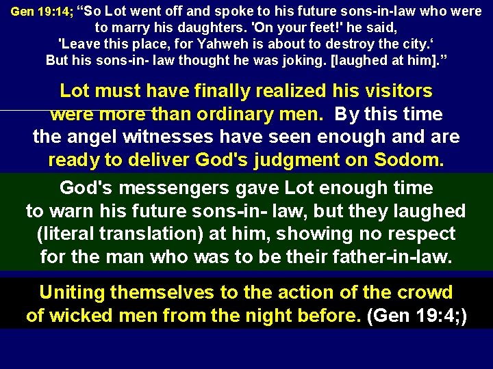 Gen 19: 14; “So Lot went off and spoke to his future sons-in-law who