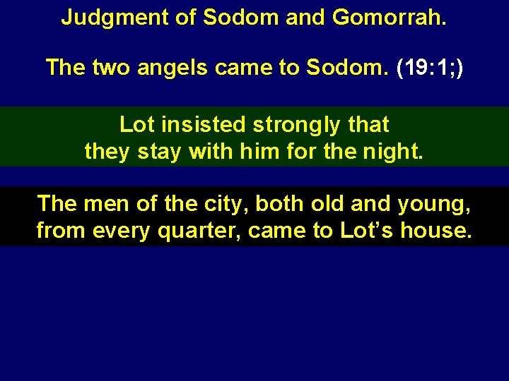Judgment of Sodom and Gomorrah. The two angels came to Sodom. (19: 1; )