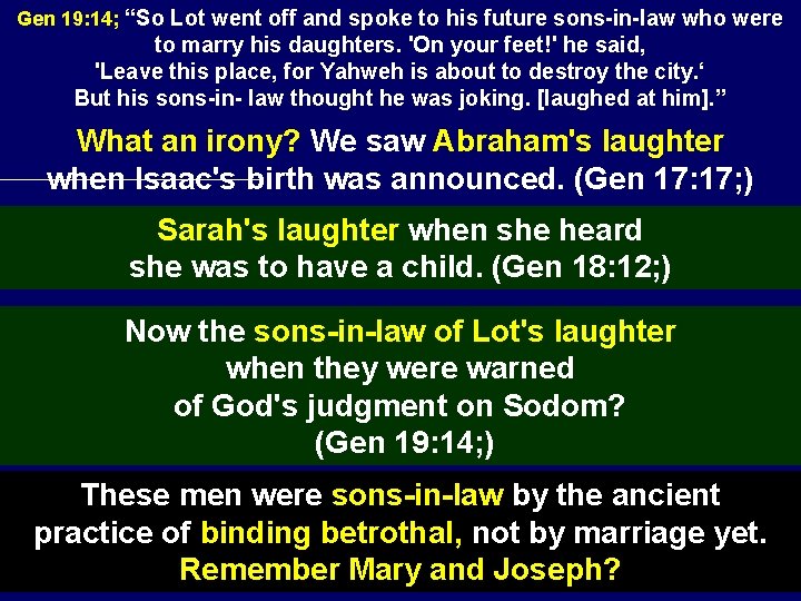 Gen 19: 14; “So Lot went off and spoke to his future sons-in-law who