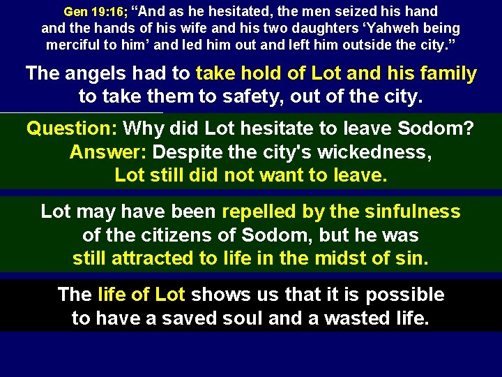 Gen 19: 16; “And as he hesitated, the men seized his hand the hands