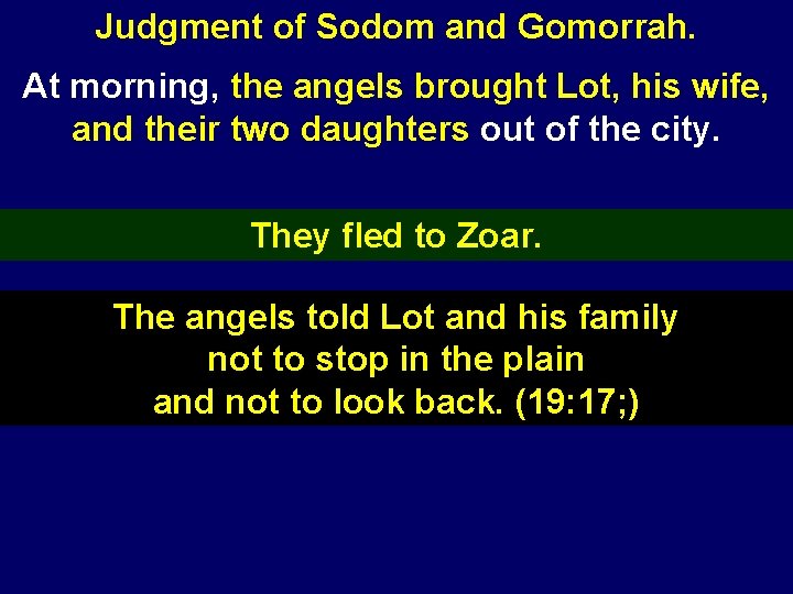 Judgment of Sodom and Gomorrah. At morning, the angels brought Lot, his wife, and