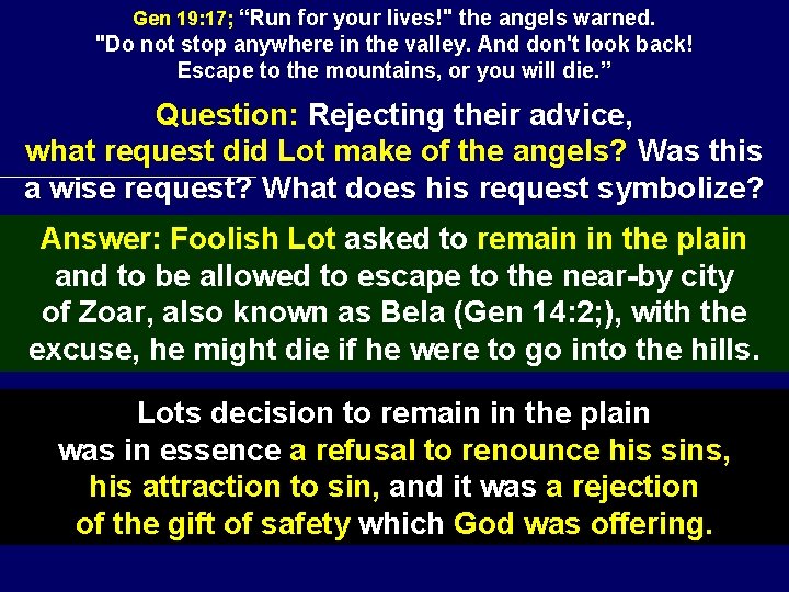 Gen 19: 17; “Run for your lives!" the angels warned. "Do not stop anywhere