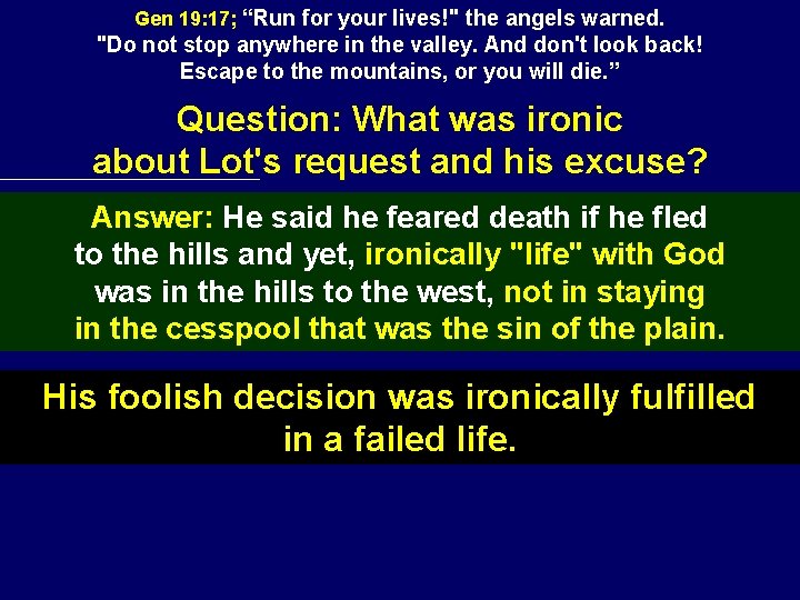 Gen 19: 17; “Run for your lives!" the angels warned. "Do not stop anywhere