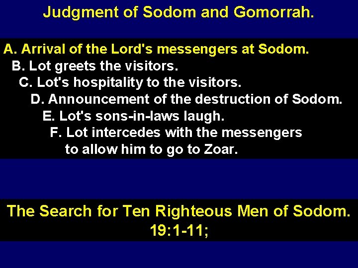 Judgment of Sodom and Gomorrah. A. Arrival of the Lord's messengers at Sodom. B.