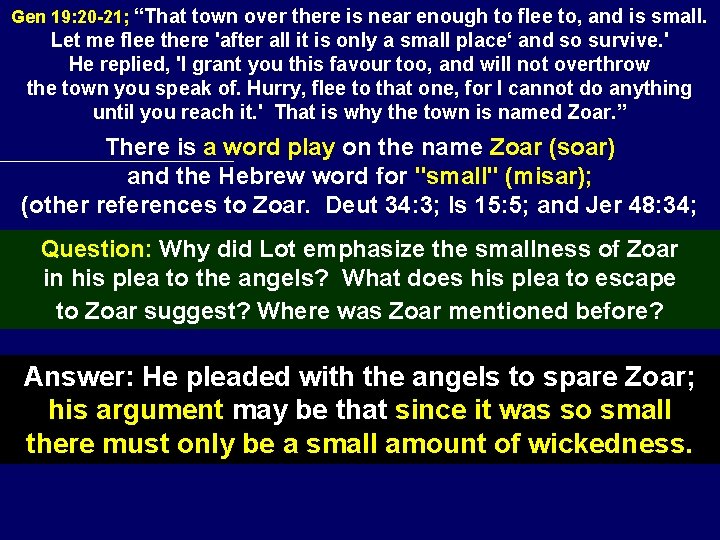 Gen 19: 20 -21; “That town over there is near enough to flee to,