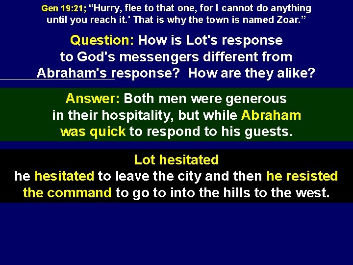 Gen 19: 21; “Hurry, flee to that one, for I cannot do anything until