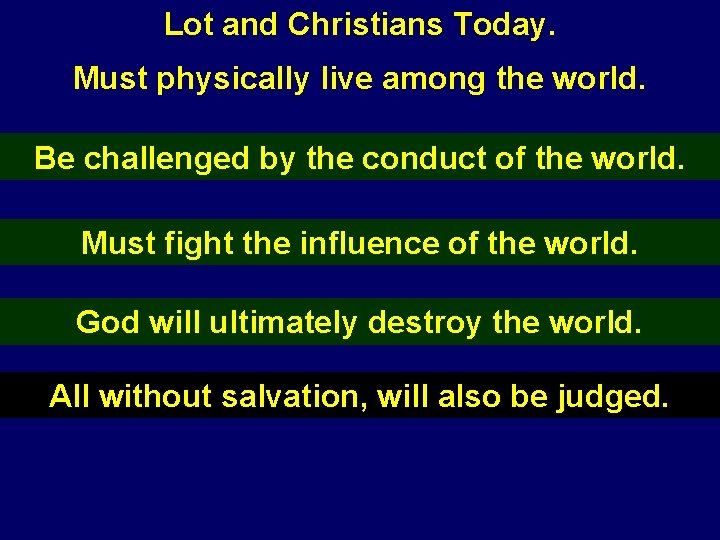 Lot and Christians Today. Must physically live among the world. Be challenged by the