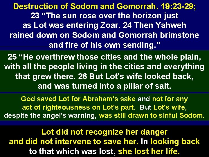 Destruction of Sodom and Gomorrah. 19: 23 -29; 23 “The sun rose over the