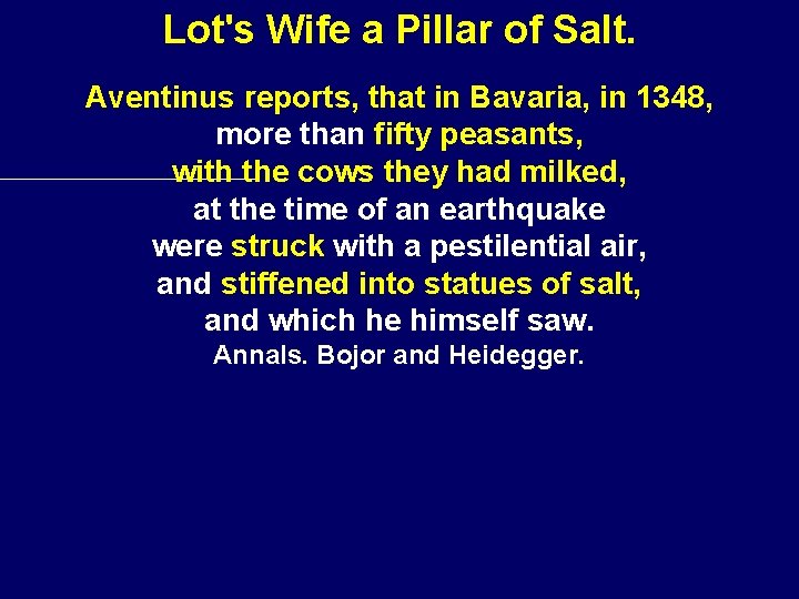 Lot's Wife a Pillar of Salt. Aventinus reports, that in Bavaria, in 1348, more