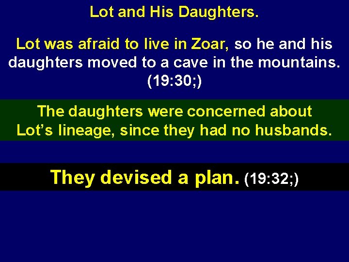Lot and His Daughters. Lot was afraid to live in Zoar, so he and