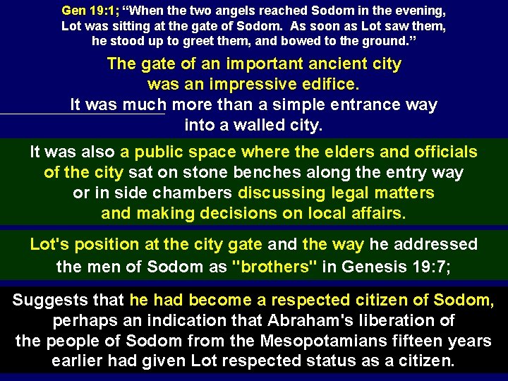 Gen 19: 1; “When the two angels reached Sodom in the evening, Lot was