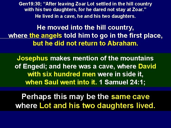 Gen 19: 30; “After leaving Zoar Lot settled in the hill country with his