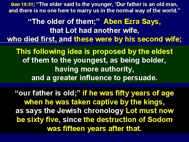 Gen 19: 31; “The elder said to the younger, 'Our father is an old