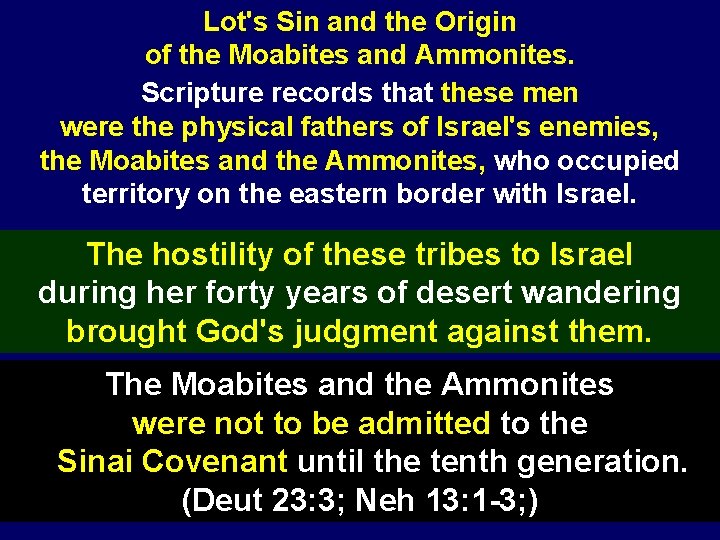 Lot's Sin and the Origin of the Moabites and Ammonites. Scripture records that these