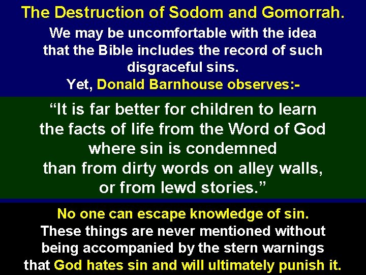 The Destruction of Sodom and Gomorrah. We may be uncomfortable with the idea that