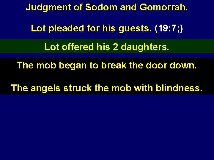 Judgment of Sodom and Gomorrah. Lot pleaded for his guests. (19: 7; ) Lot