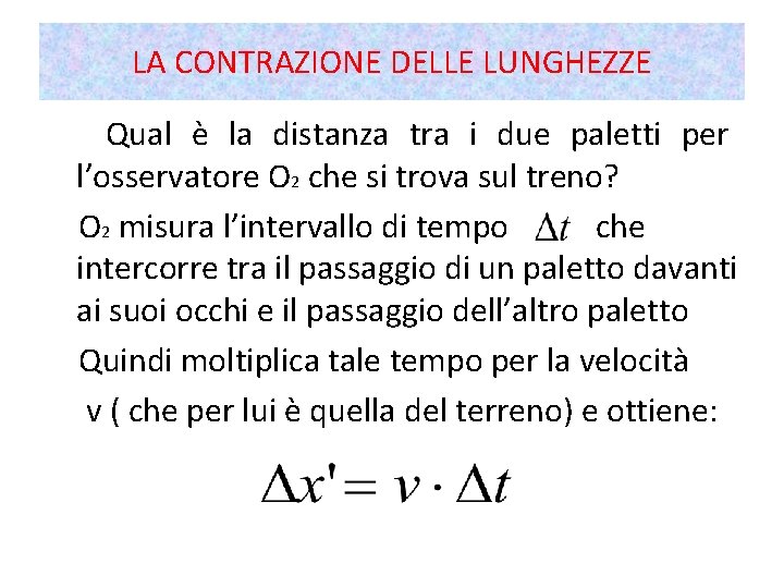 LA CONTRAZIONE DELLE LUNGHEZZE Qual è la distanza tra i due paletti per l’osservatore LA CONTRAZIONE DELLE LUNGHEZZE Qual è la distanza tra i due paletti per l’osservatore