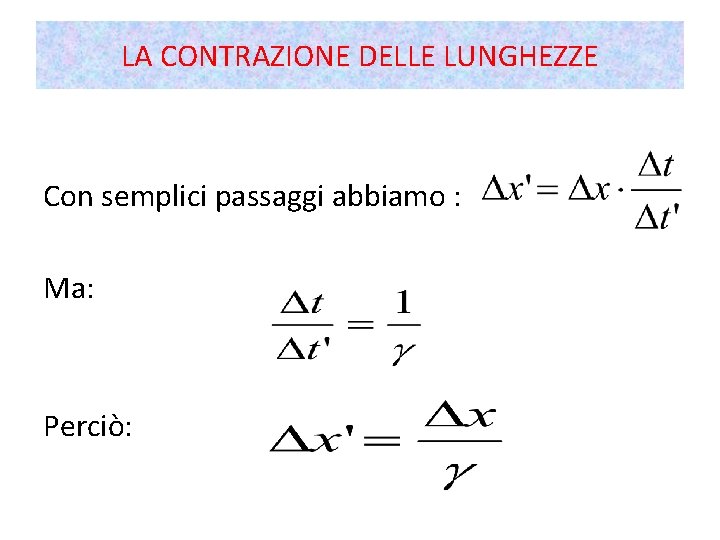 LA CONTRAZIONE DELLE LUNGHEZZE Con semplici passaggi abbiamo : Ma: Perciò: 