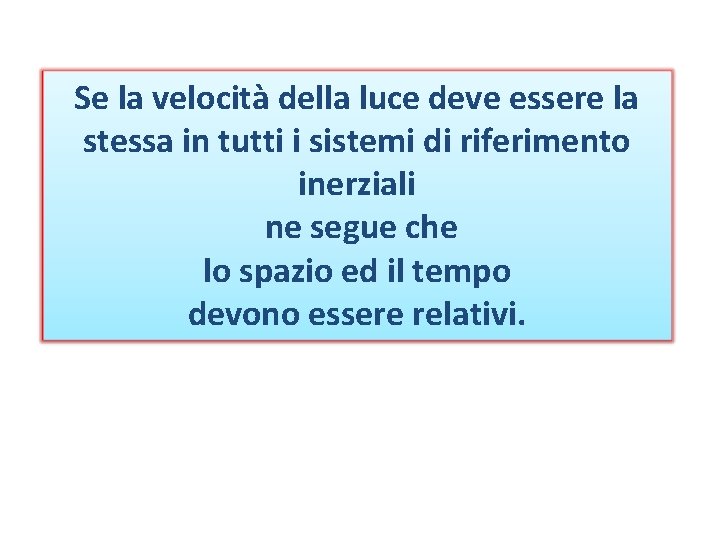 Se la velocità della luce deve essere la stessa in tutti i sistemi di