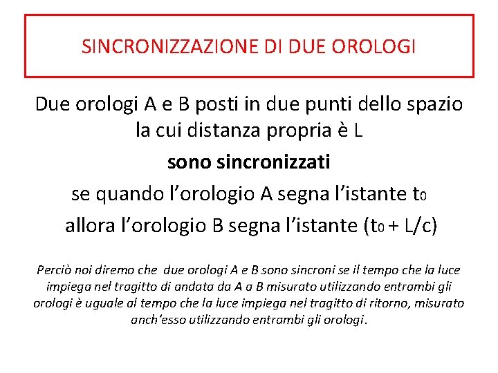 SINCRONIZZAZIONE DI DUE OROLOGI Due orologi A e B posti in due punti dello