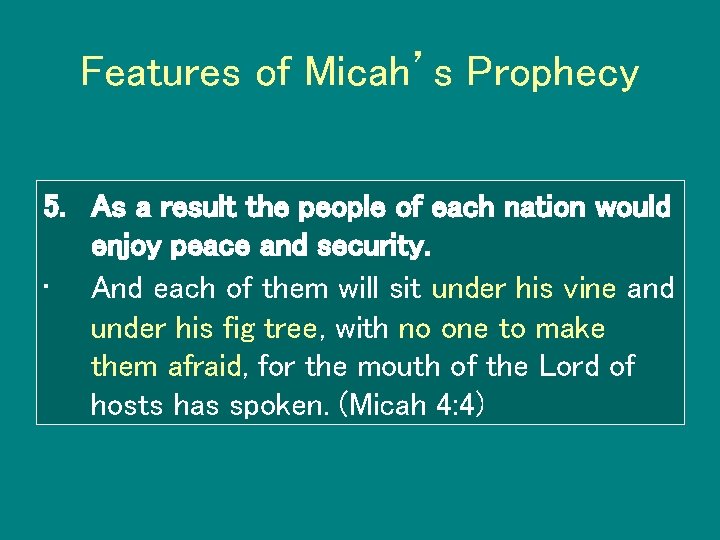 Features of Micah’s Prophecy 5. As a result the people of each nation would