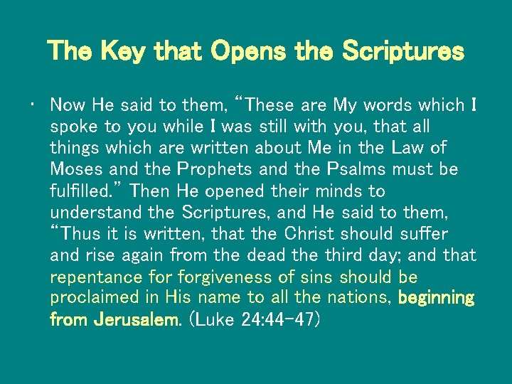 The Key that Opens the Scriptures • Now He said to them, “These are