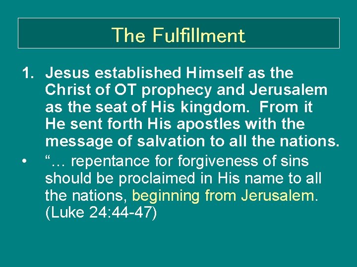 The Fulfillment 1. Jesus established Himself as the Christ of OT prophecy and Jerusalem