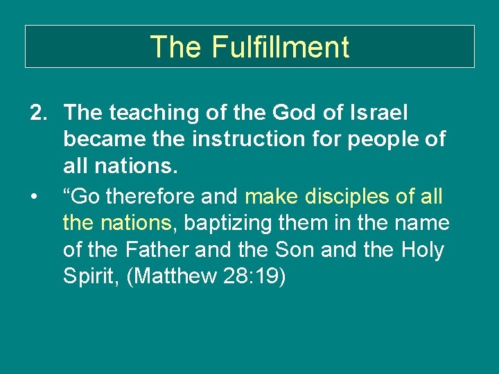 The Fulfillment 2. The teaching of the God of Israel became the instruction for