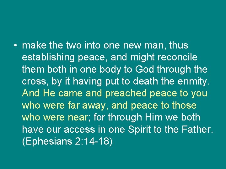  • make the two into one new man, thus establishing peace, and might