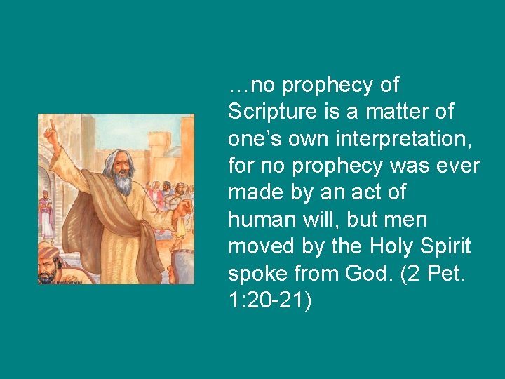 …no prophecy of Scripture is a matter of one’s own interpretation, for no prophecy