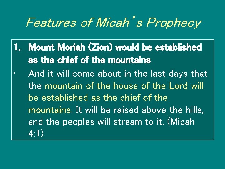 Features of Micah’s Prophecy 1. Mount Moriah (Zion) would be established as the chief