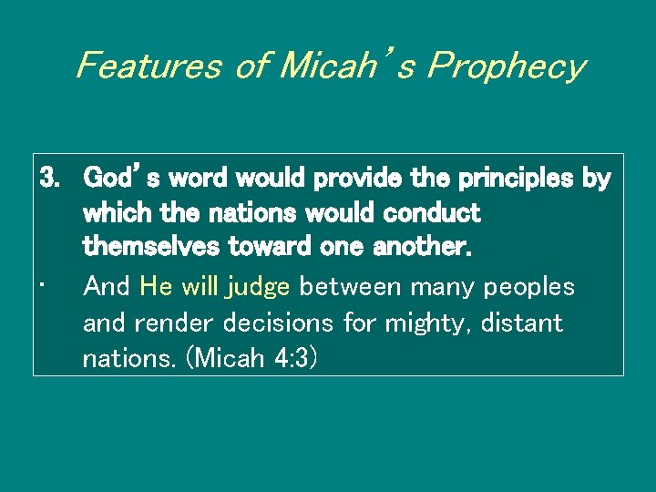 Features of Micah’s Prophecy 3. God’s word would provide the principles by which the