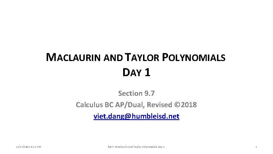 MACLAURIN AND TAYLOR POLYNOMIALS DAY 1 Section 9. 7 Calculus BC AP/Dual, Revised ©