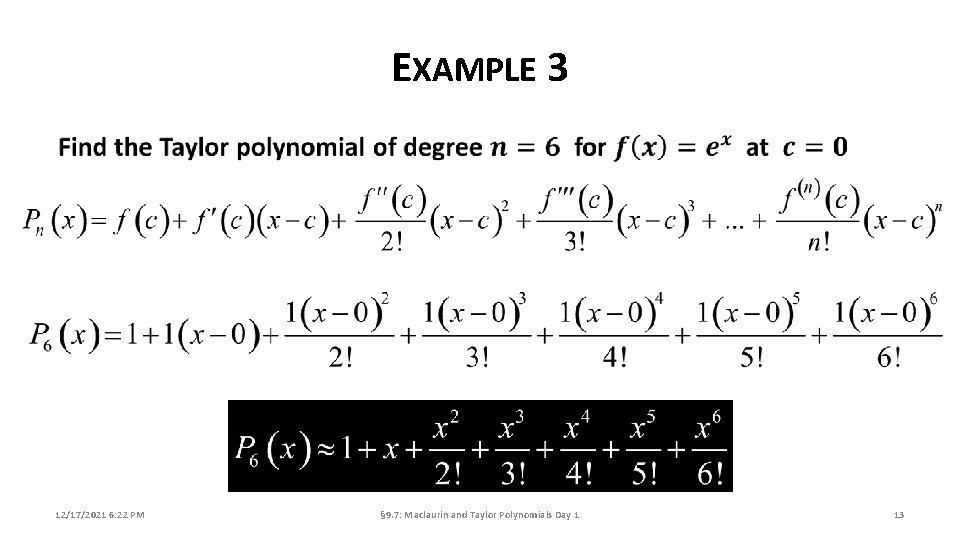 EXAMPLE 3 12/17/2021 6: 22 PM § 9. 7: Maclaurin and Taylor Polynomials Day